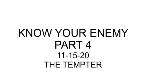 11 15 20 Am Know Your Enemy Part 4 Faithlife Sermons