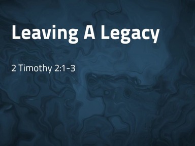 Leaving A Legacy