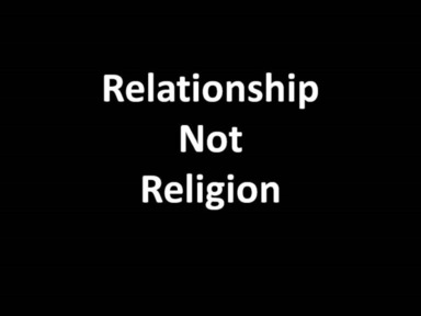 Relationship Not Religion