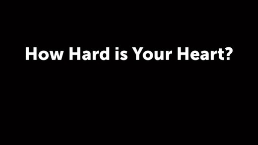 How Hard is Your Heart?