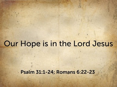 2020.11.15p Our Hope is in the Lord Jesus