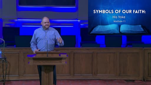 SYMBOLS OF OUR FAITH: HIS YOKE- SEPT. 20, 2020 SYMBOLS OF OUR FAITH: HIS YOKE- SEPT. 20, 2020