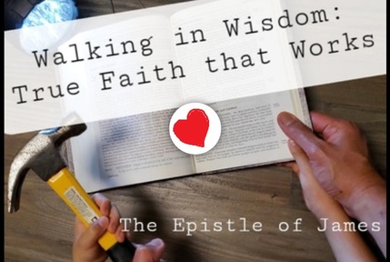 Walking in Wisdom: True Faith That Works