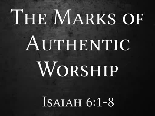 The Marks Of Authentic Worship