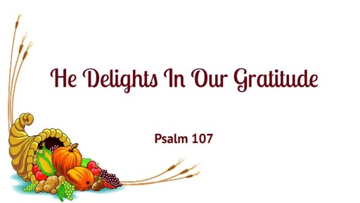 He Delights In Our Gratitude