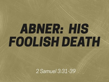 Abner: His Foolish Death