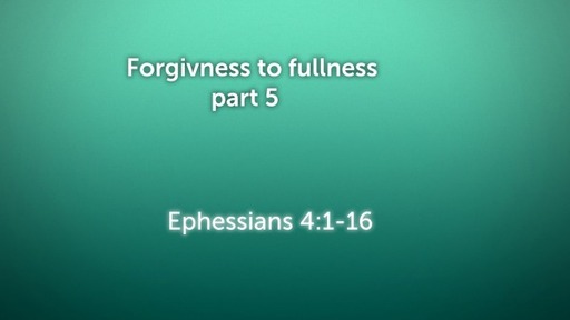 Forgiveness to Fullness Part 5