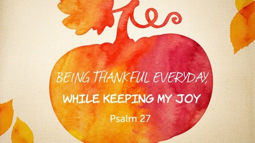 Being Thankful Everyday, While Keeping My Joy