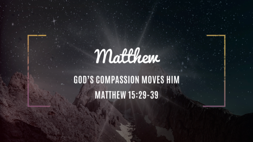 God’s Compassion Moves Him