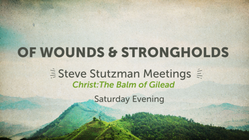 Of Wounds & Strongholds (Saturday Evening)