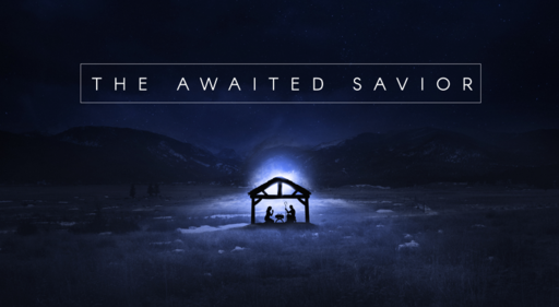 The Awaited Savior (Advent 2020)