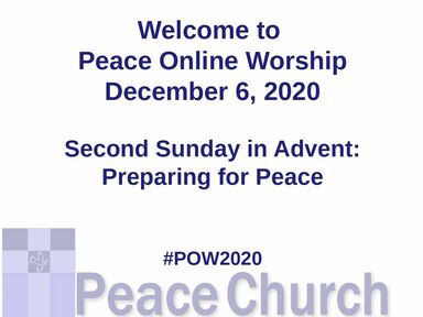 Peace Online Worship, December 6, 2020 (Second Sunday of Advent): Preparing for Peace