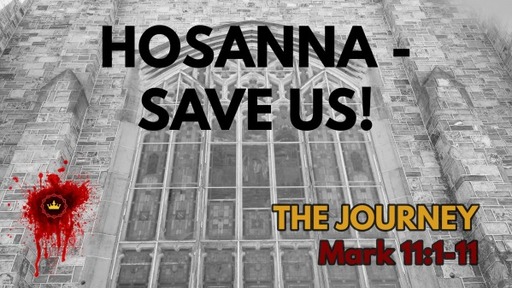 Hosanna – Save Us!: Mark 11:1-11