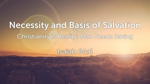 Necessity and Basis of Salvation