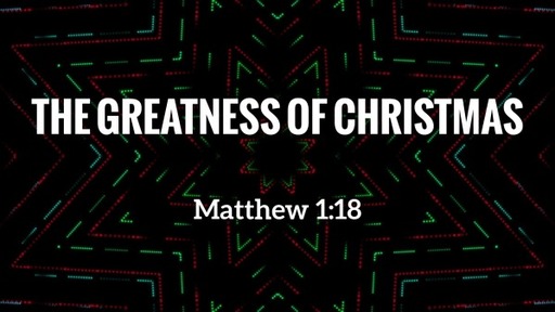 The Greatness of Christmas