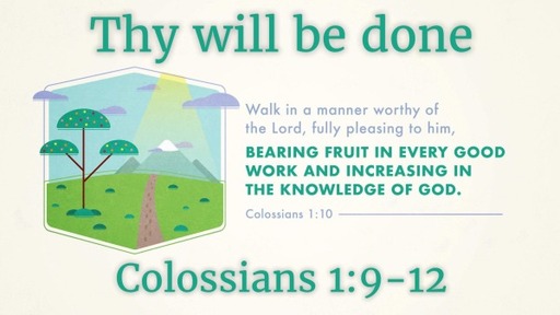 Praying Thy Will Be Done - Colossians 1:9-12
