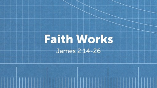 Faith Works James 2:14-26