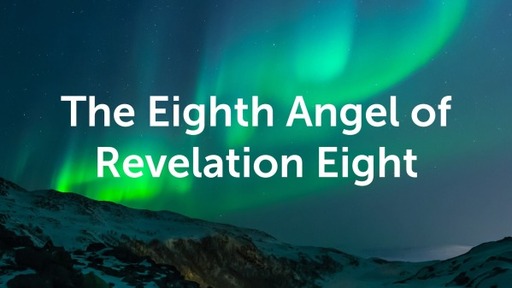 The Eighth Angel of Revelation Eight