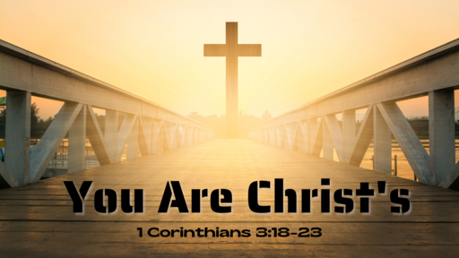 You Are Christ's - 3:18-23