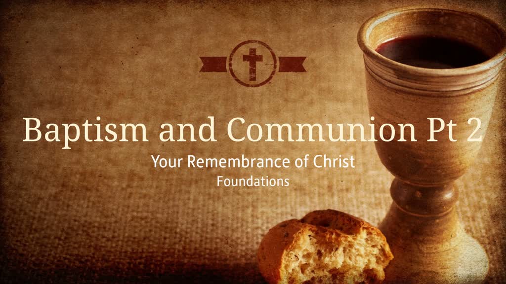 Baptism and Communion- Part 2 - Faithlife Sermons