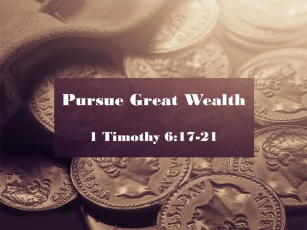 Pursue Great Wealth - Logos Sermons