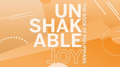 Unshakable Joy: Philippians 3:1-11 (Full Service)