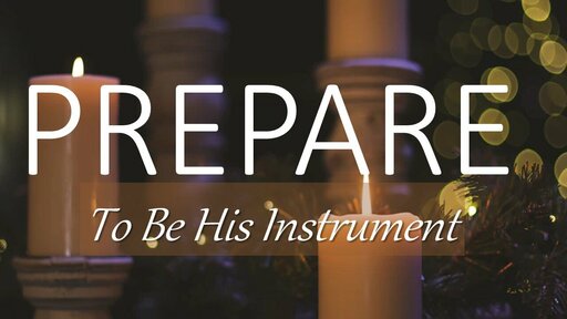 Prepare To Be His Instrument