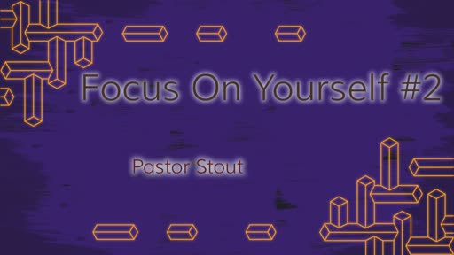 Focus On Yourself #2 - Ephesians 4:1-16 Focus On Yourself #2 - Ephesians 4:1-16