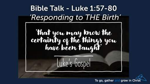HTD - 2020-12-13 - Luke 1:57-80 - Responding to THE Birth