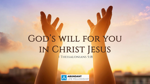 God's will For You in Christ Jesus