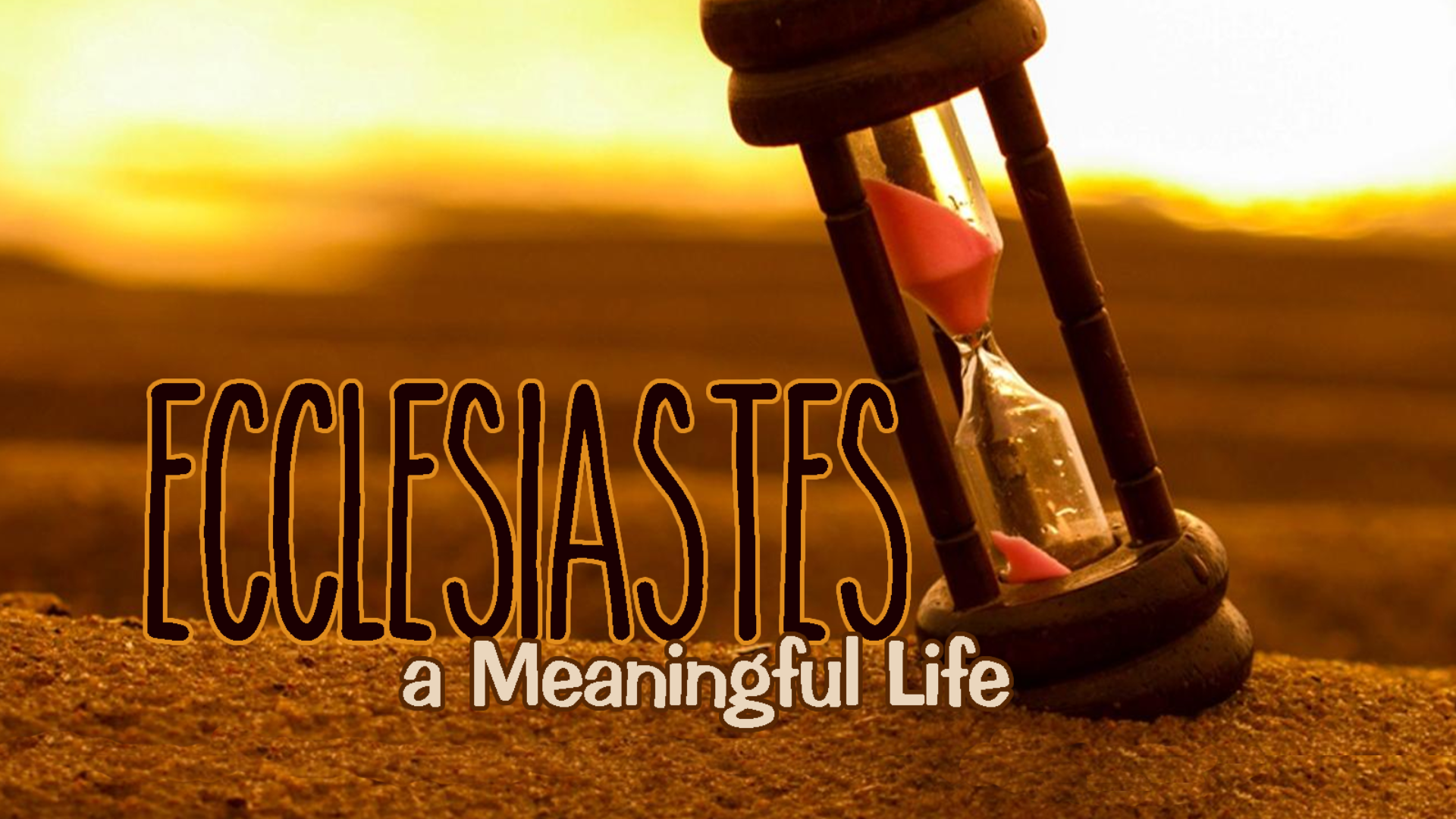 Ecclesiastes A Meaningful Life Logos Sermons