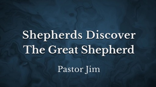 Shepherds Discover the Great Shepherd: Luke 2:1-21