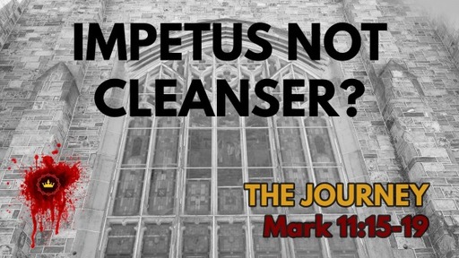 Impetus Not Cleanser: Mark 11:15-19
