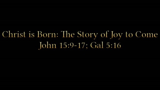 Christ is Born: The Story of Joy to Come - December 20, 2020 