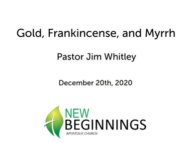 Gold, Frankincense, and Myrrh- Dec 12/20