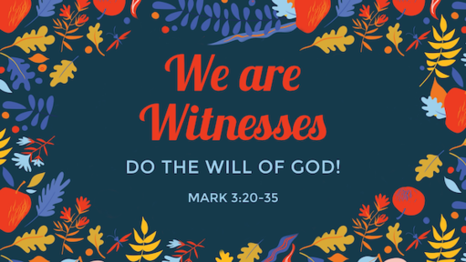 December 20-We are witnesses_3/Mark 3:20-35
