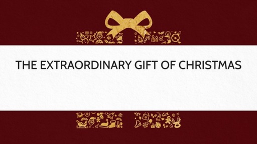 The Extraordinary Gift of Christmas