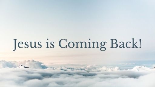 Jesus is Coming Back!