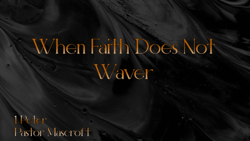 When Faith Does not Waver