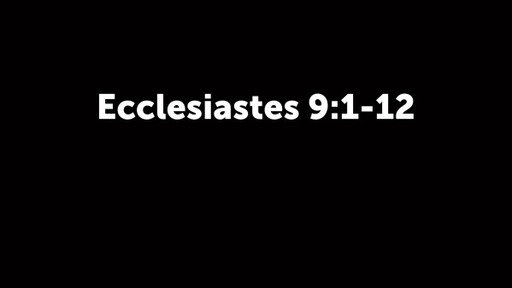 Ecclesiastes 9:1-12