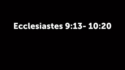 Ecclesiastes 9:13- 10:20