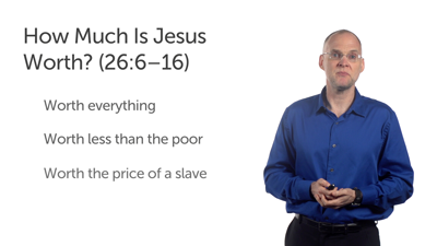 Jesus’ Worth (Matt 26:1–16)