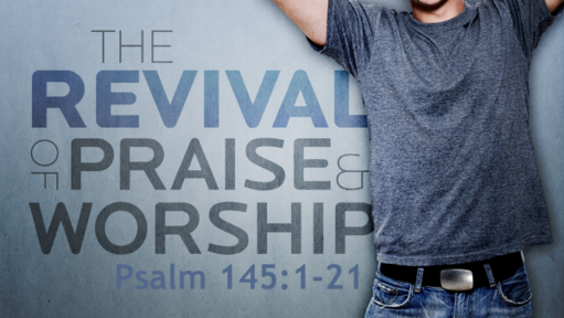 The Revival of Praise & Worship