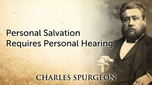 Personal Salvation Requires Personal Hearing