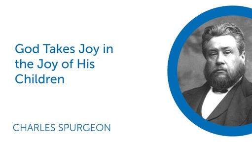 God Takes Joy in the Joy of His Children