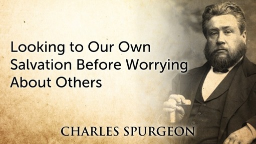 Looking to Our Own Salvation Before Worrying About Others