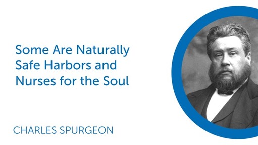 Some Are Naturally Safe Harbors and Nurses for the Soul