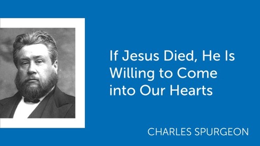 If Jesus Died, He Is Willing to Come into Our Hearts
