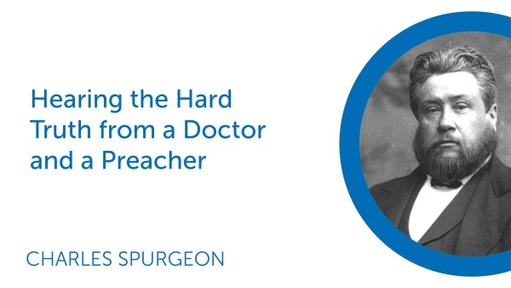 Hearing the Hard Truth from a Doctor and a Preacher