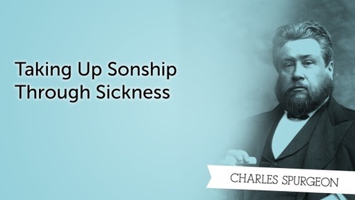 Taking Up Sonship Through Sickness